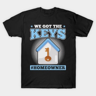 We Got The Keys - New Homeowner T-Shirt